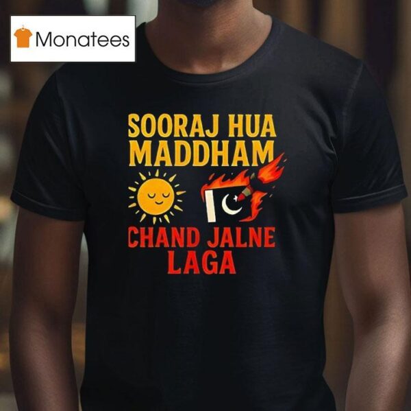 Sooraj Hua Maddham Chand Jalne Laga T Shirt