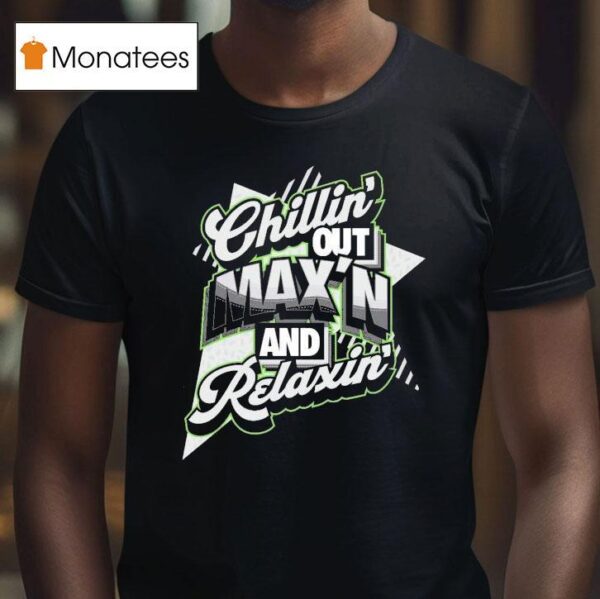 Streetwise Chillin Out Max N And Relaxin T Shirt