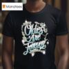 Streetwise Oldies Are Forever T Shirt