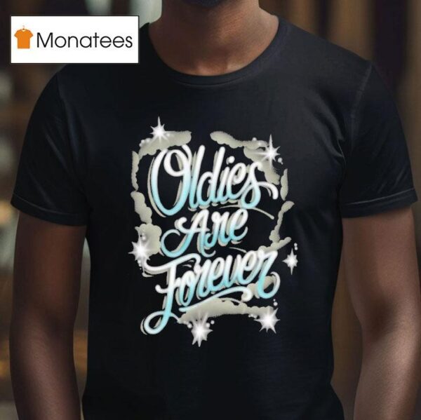 Streetwise Oldies Are Forever T Shirt