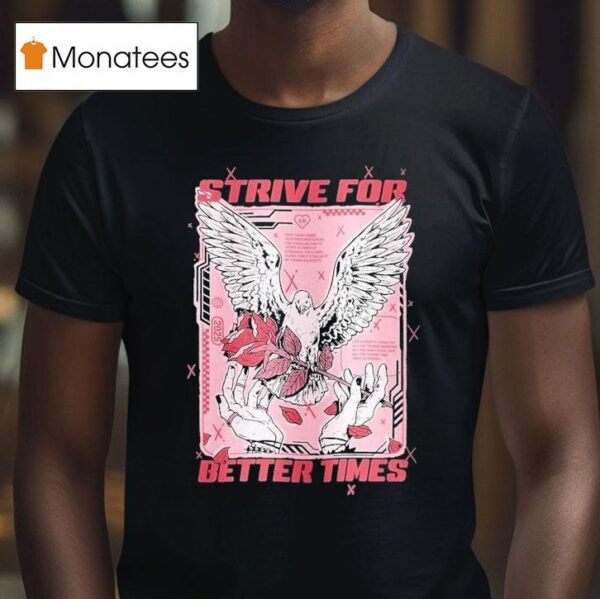 Strive For Better Times Dove T Shirt