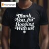 Thank You For Hooping With Us Hoop Jam T Shirt