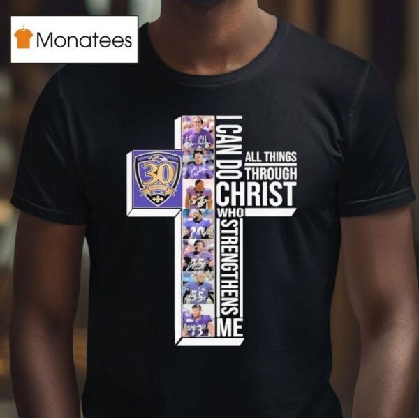 The Baltimore Ravens Th Seasons I Can Do Through All Things Through Who Strengthens Me Signatures T Shirt