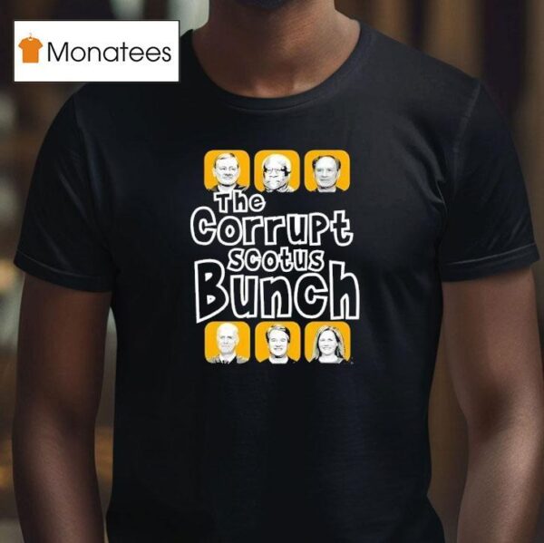 The Corrupt Scotus Bunch T Shirt