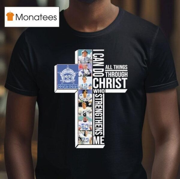 The Dallas Cowboys Th Seasons I Can Do Through All Things Through Who Strengthens Me Signatures T Shirt