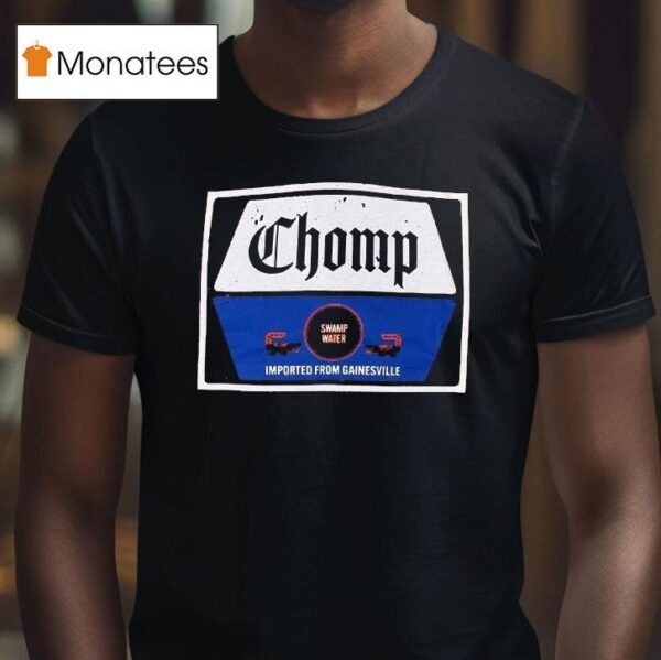 The Gettin Place Florida Chomp Swamp Water Imported From Gainesville T Shirt