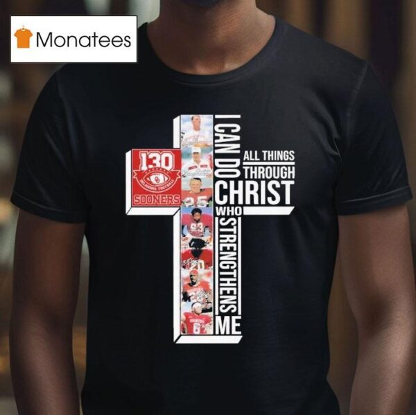 The Oklahoma Sooners Th Anniversary I Can Do Through All Things Through Who Strengthens Me Signatures T Shirt