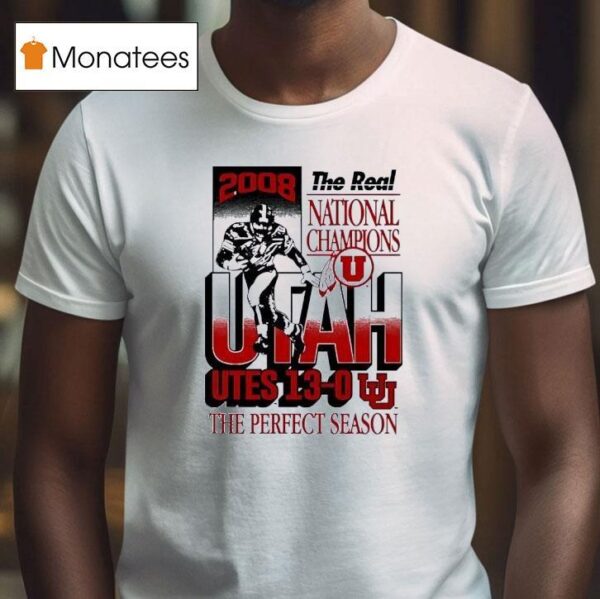 The Real National Champions Utah Utes The Perfect Season T Shirt