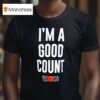 The Rock I M A Good Counts T Shirt