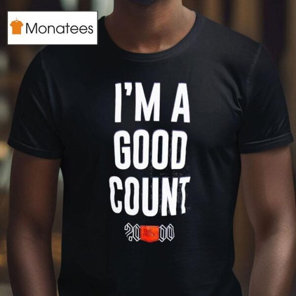 The Rock I M A Good Counts T Shirt