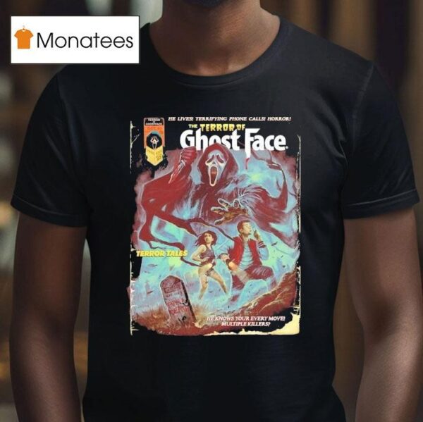 The Terror Of Ghostface He Lives Terrifying Phone Calls Horror Terror Tales He Knows Your Every Move Multiple Killers Halloween T Shirt