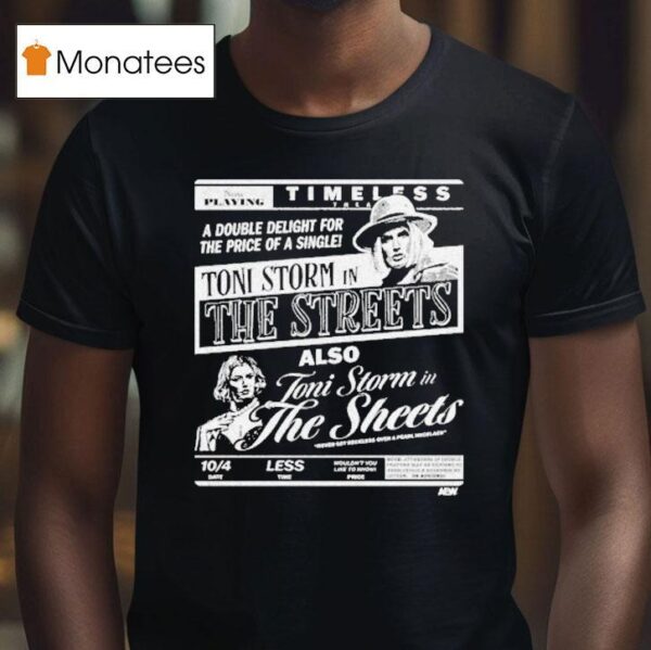 Toni Storm The Streets Toni Storm In The Sheets Timeless Double Deligh T Shirt