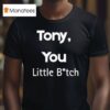 Tony You Little Bitch T Shirt