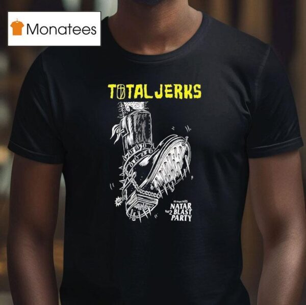 Total Jerks Natar Blas Party Vol T Shirt