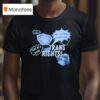 Trans Rights The T In Cmat Stands For Don T Be A Bitch Okay T Shirt