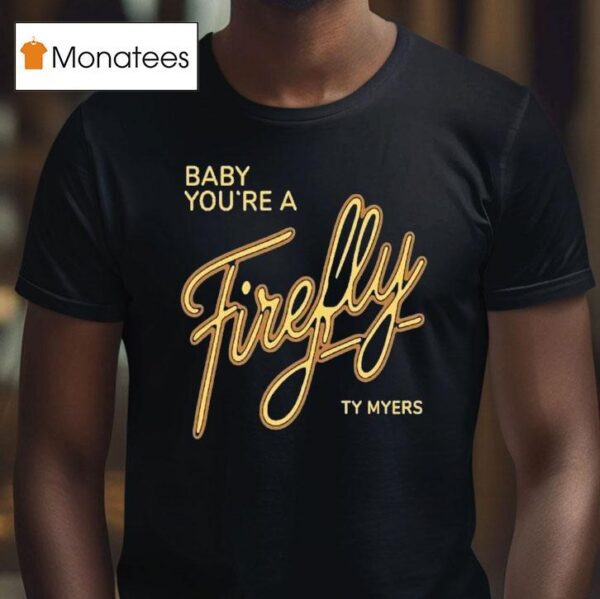 Ty Myers Hill Concert Baby You Re A Firefly T Shirt