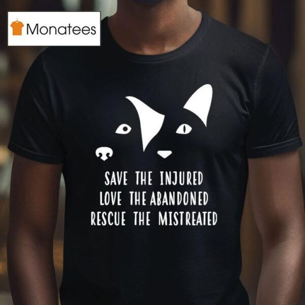 Vet Ranch Save The Injured Love The Abandoned Rescue The Mistreated Rescue T Shirt