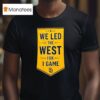 We Led The West For Game San Diego Padres T Shirt