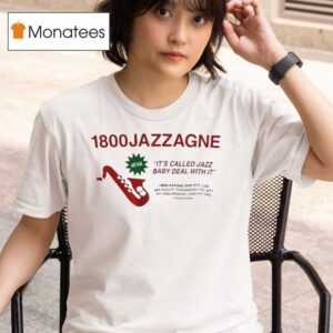 Jazzagne It S Called Jazz Baby Deal With I T Shirt