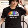 A Rainbow Crosswalk Made Me Gay Pride T Shirt