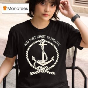 A Static Lullaby And Don T Forget To Breathe Anchor T Shirt