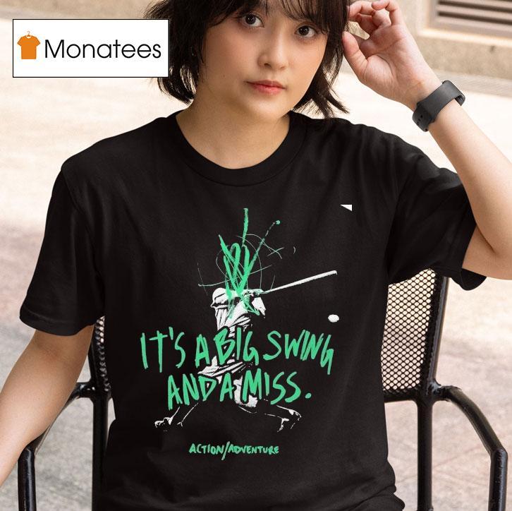  Action Adventure It S A Big Swing And A Miss T Shirt