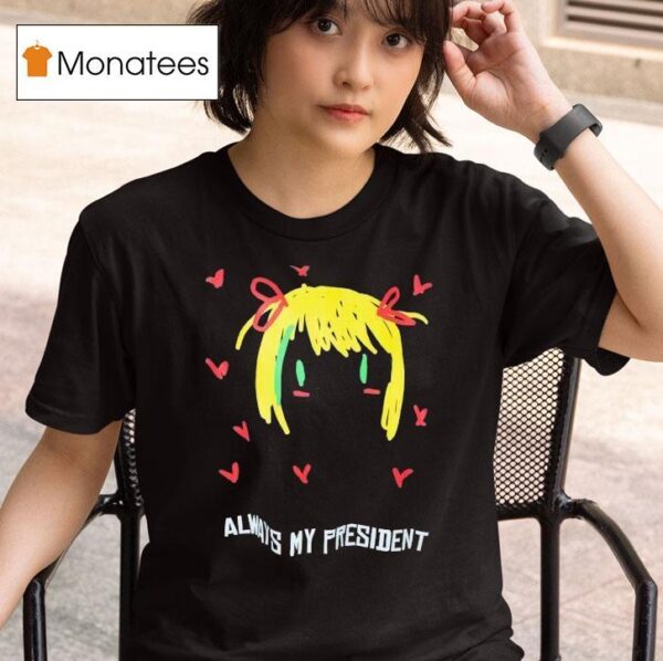 Always My President Painting T Shirt