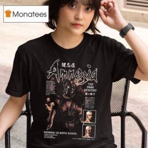 Amnesia The Dark Descent Redeem Us Both Daniel T Shirt