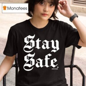 Annie Elise Stay Safe T Shirt