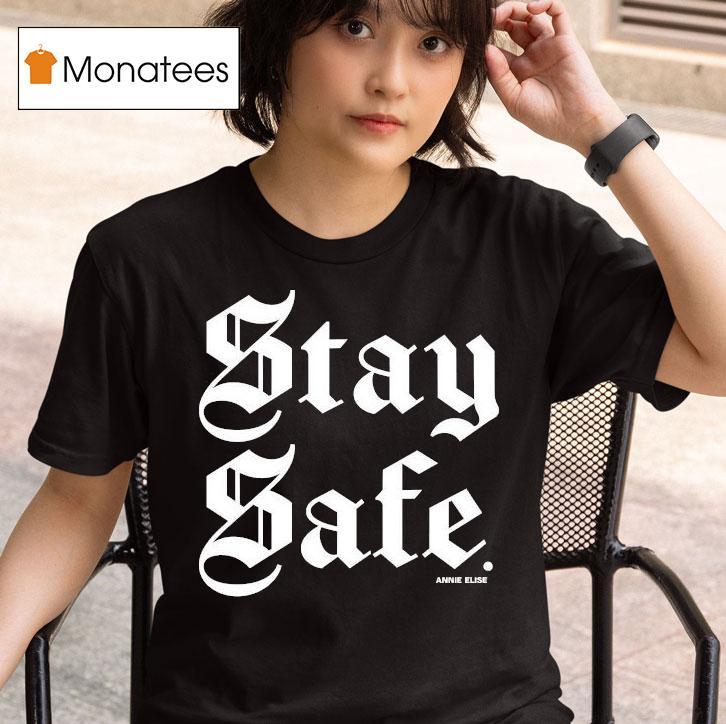  Annie Elise Stay Safe T Shirt