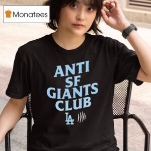 Anti Sf Giant Club Los Angeles Dodgers T Shirt