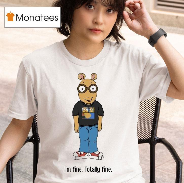  Arthur I M Fine Totally Fine T Shirt