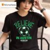 Austin Fc Mls X Ted Lasso Believe T Shirt