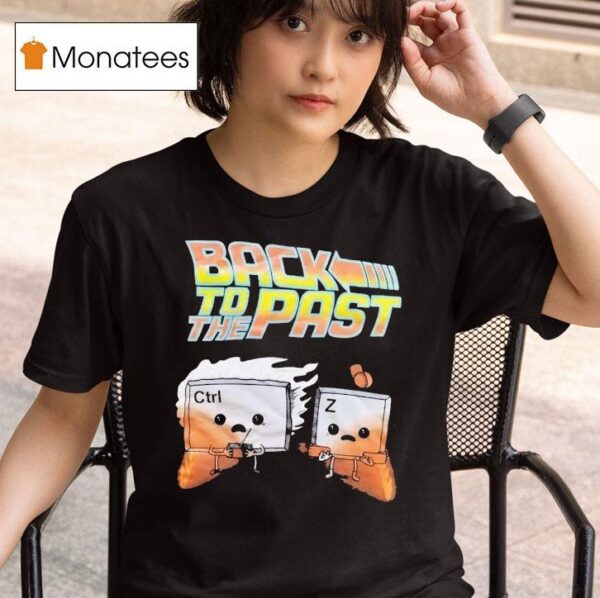 Back To The Past Ctrl And Z T Shirt