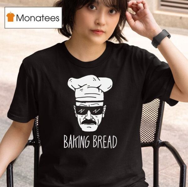 Baking Bread Style Breaking Bad T Shirt