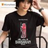 Barbarian Stay Forever Teaser From The Producer Of It And The Executive Producer Of The Ring And The Grudge Georgina Bill Skarsgard Justin Long T Shirt