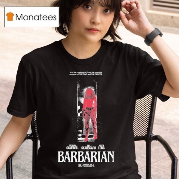 Barbarian Stay Forever Teaser From The Producer Of It And The Executive Producer Of The Ring And The Grudge Georgina Bill Skarsgard Justin Long T Shirt
