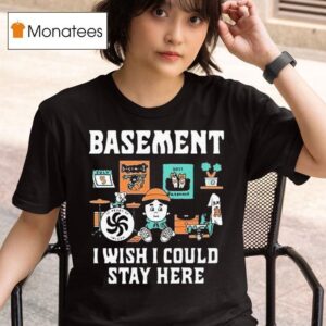 Basement I Wish I Could Stay Here Pug T Shirt