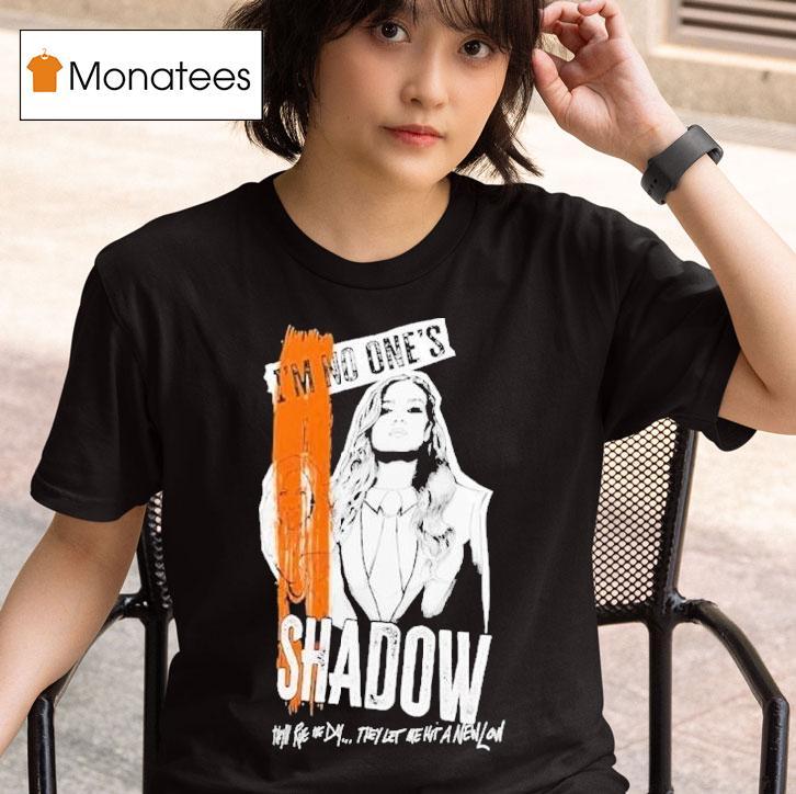  Becky Lynch Shadow I M No One S They Ll Rue The Day They Let Me Hit A New Low T Shirt