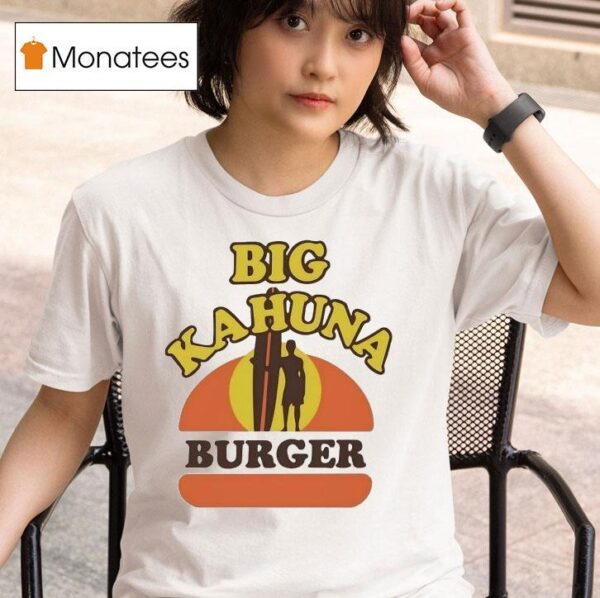 Big Kahuna Burger T Shirt