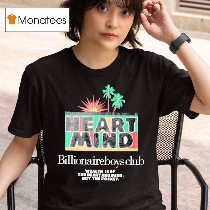  Billionaire Boys Club Wealth Is Of The Heart And Mind Not The Pocket Palms T Shirt
