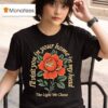Bloom The Light We Chase I Ll Visit You In Your Home Is In My Head Rose T Shirt