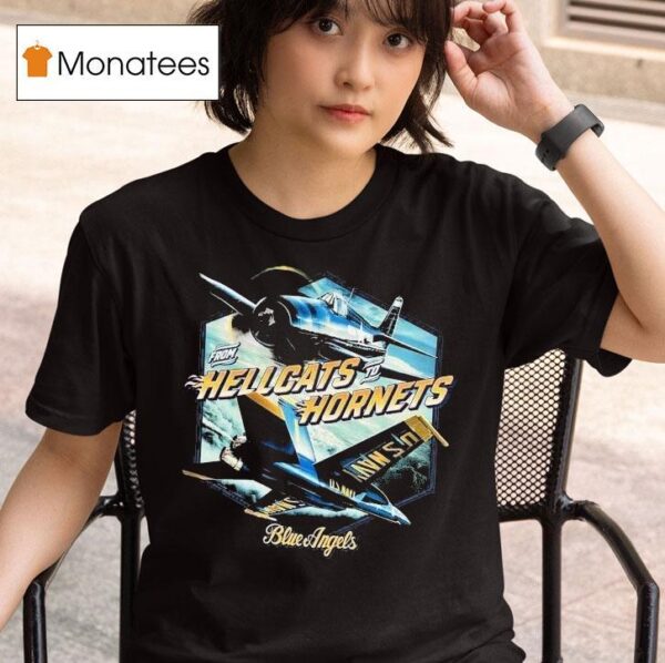 Blue Angels From Hellcats To Hornets Naval Aviation T Shirt