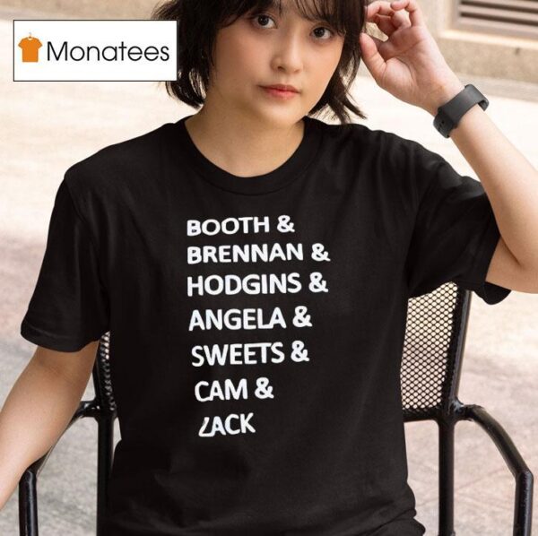 Booth And Brennan And Hodgins And Angela And Sweets And Cam And Zack T Shirt