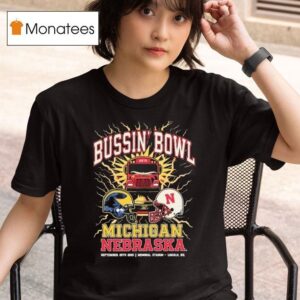 Bussin Bowl Michigan Wolverines Vs Nebraska Cornhuskers Showdown T Shirt