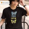 Butterfly Puck Futin T Shirt