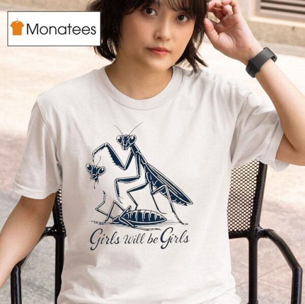 Caelifera Girls Will Be Girls T Shirt