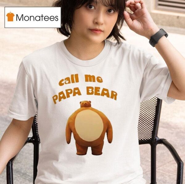 Call Me Papa Bear T Shirt