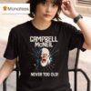 Campbell Mcneil Never Too Old T Shirt