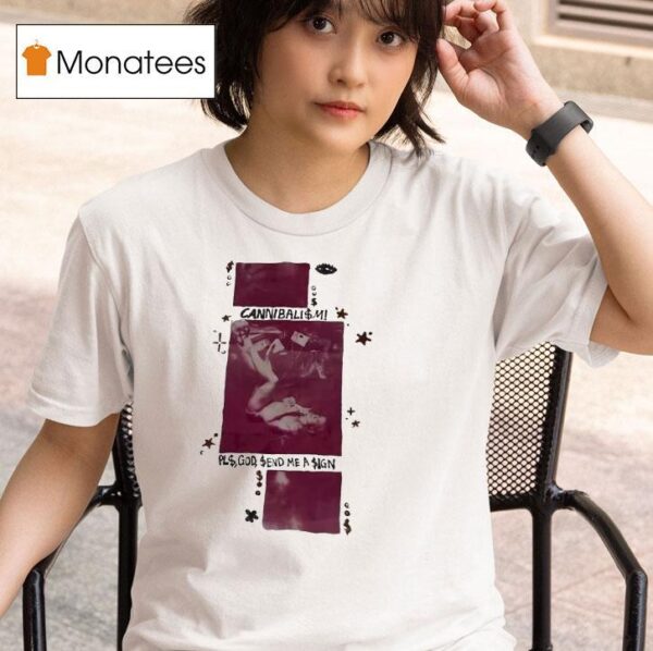 Cannibalism Pls God Send Me A Sign T Shirt